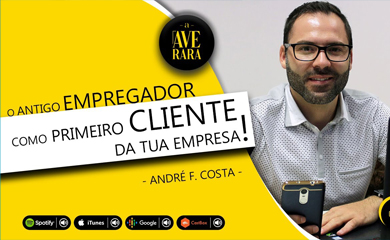 O antigo empregador pode ser o primeiro cliente da tua empresa!